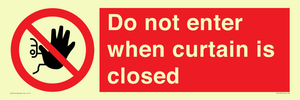 Do not enter when curtain is closed